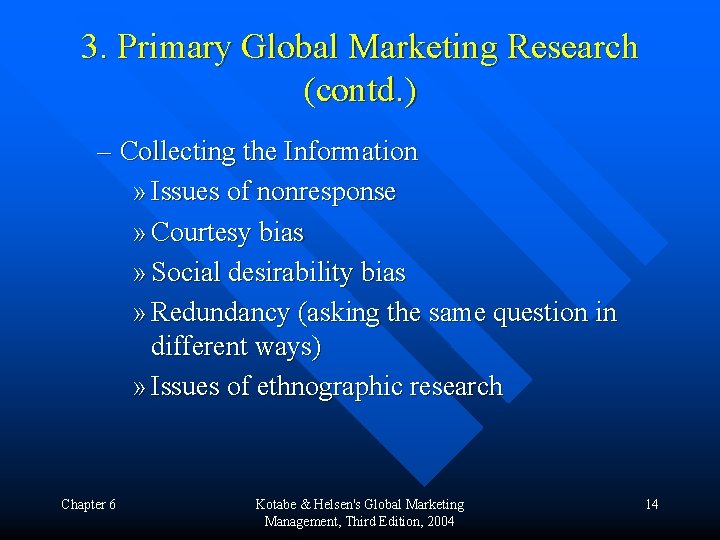 3. Primary Global Marketing Research (contd. ) – Collecting the Information » Issues of