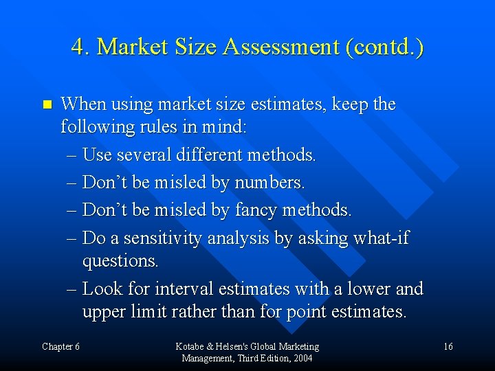 4. Market Size Assessment (contd. ) n When using market size estimates, keep the