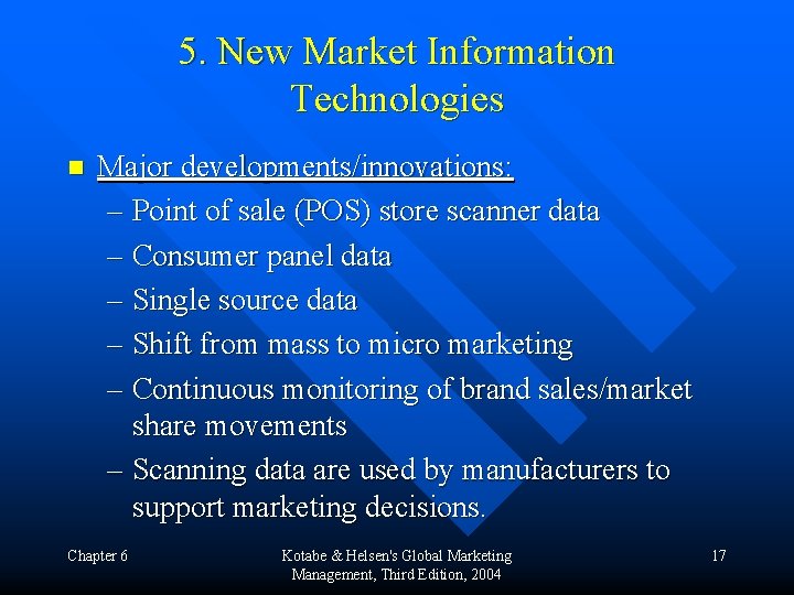 5. New Market Information Technologies n Major developments/innovations: – Point of sale (POS) store