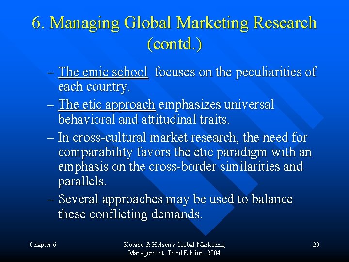 6. Managing Global Marketing Research (contd. ) – The emic school focuses on the