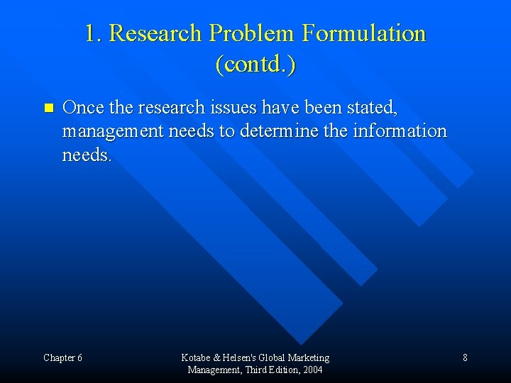1. Research Problem Formulation (contd. ) n Once the research issues have been stated,