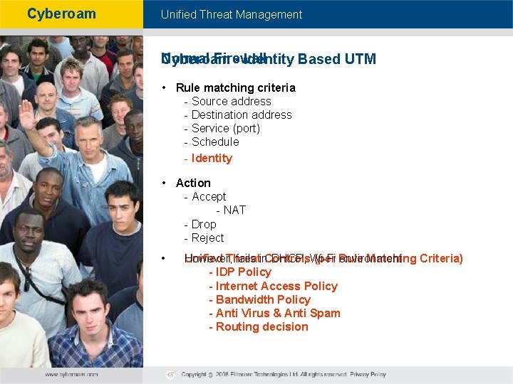 Cyberoam - Unified Threat Management Normal Firewall Cyberoam - Identity Based UTM • Rule