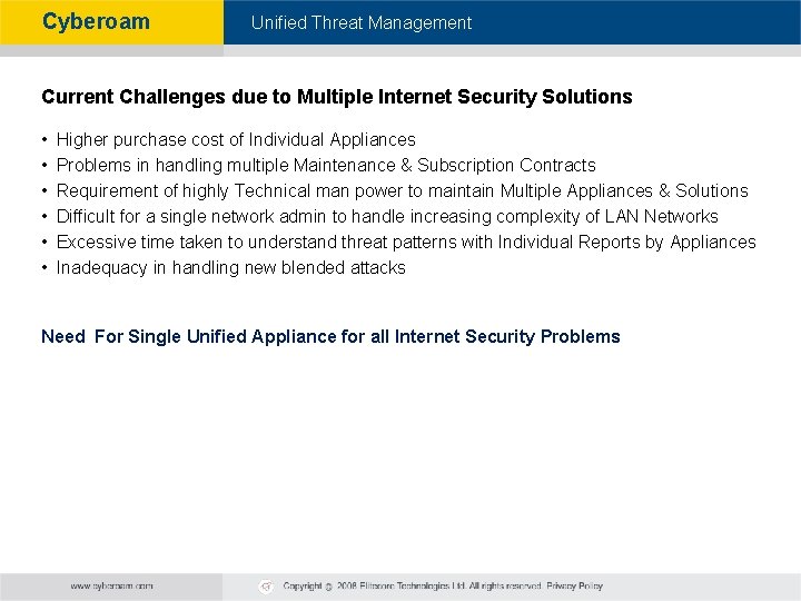 Cyberoam - Unified Threat Management Current Challenges due to Multiple Internet Security Solutions •