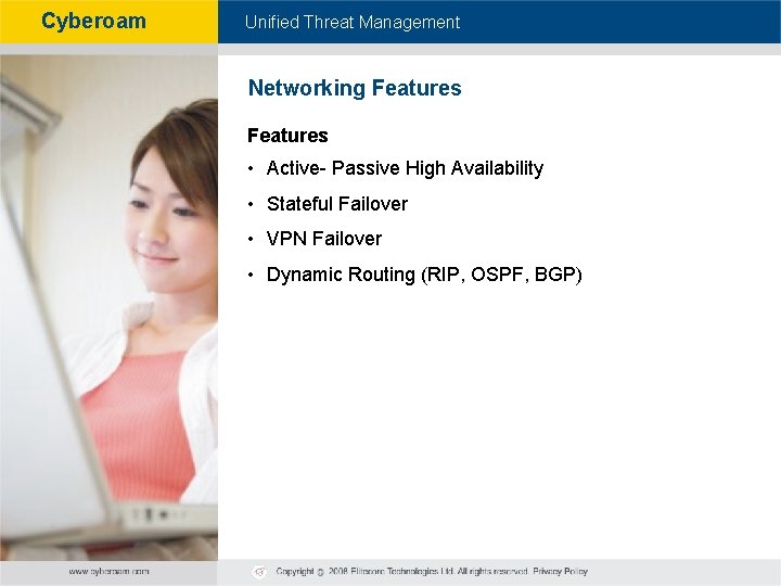 Cyberoam - Unified Threat Management Networking Features • Active- Passive High Availability • Stateful