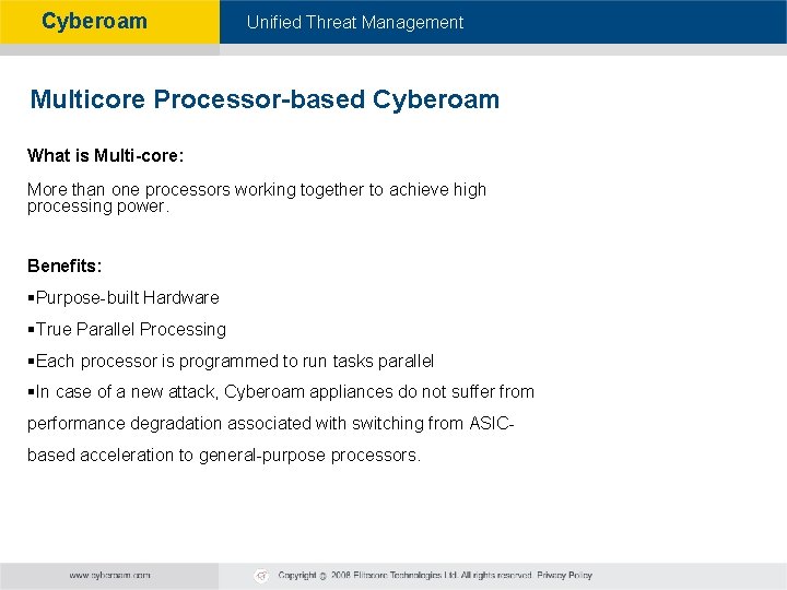 Cyberoam - Unified Threat Management Multicore Processor-based Cyberoam What is Multi-core: More than one