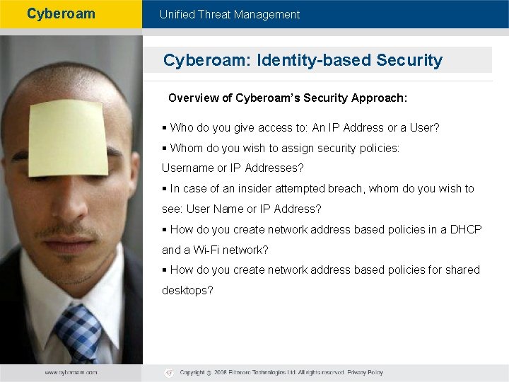 Cyberoam - Unified Threat Management Cyberoam: Identity-based Security Overview of Cyberoam’s Security Approach: §