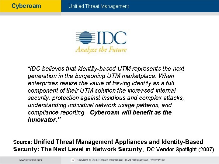 Cyberoam - Unified Threat Management “IDC believes that identity-based UTM represents the next generation