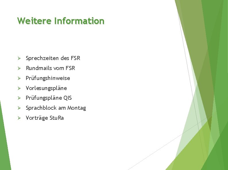 Weitere Information Ø Sprechzeiten des FSR Ø Rundmails vom FSR Ø Prüfungshinweise Ø Vorlesungspläne