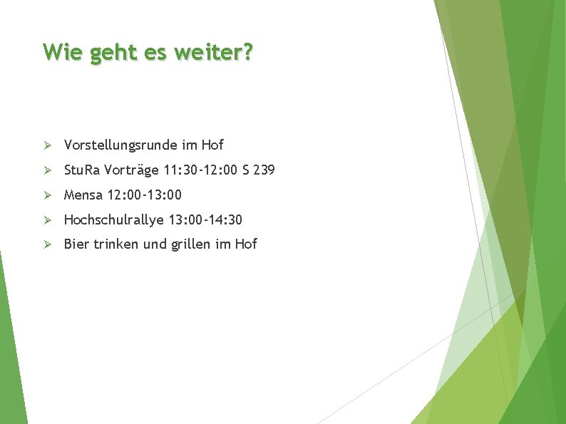 Wie geht es weiter? Ø Vorstellungsrunde im Hof Ø Stu. Ra Vorträge 11: 30