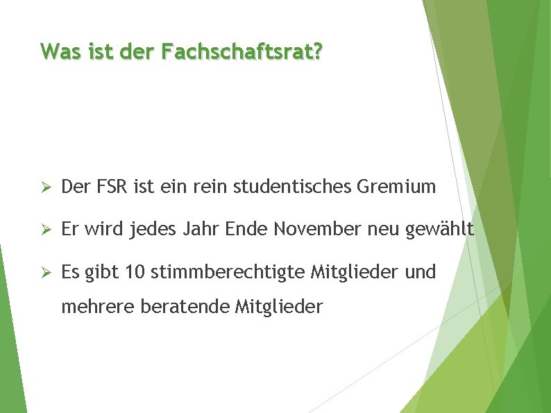 Was ist der Fachschaftsrat? Ø Der FSR ist ein rein studentisches Gremium Ø Er