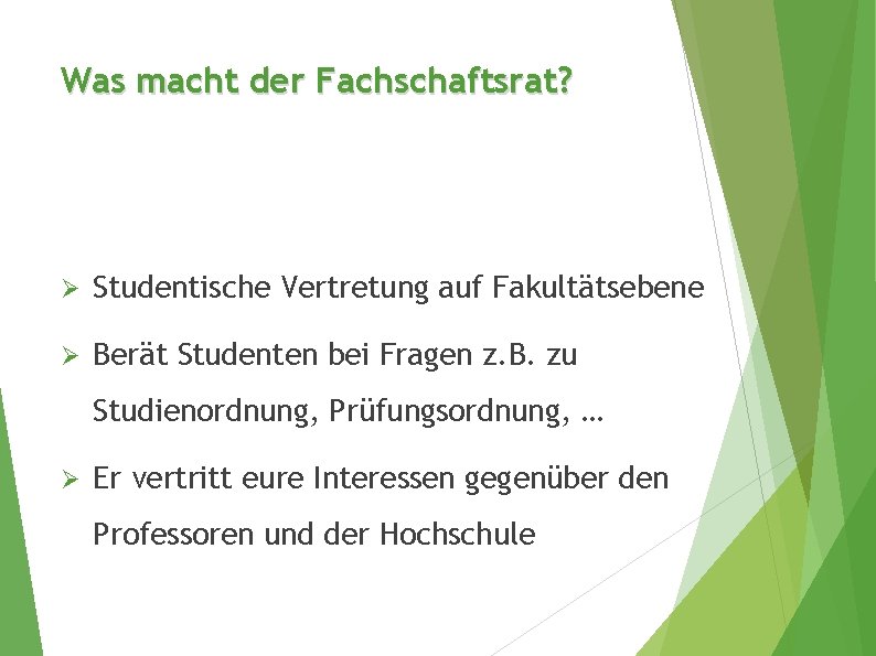 Was macht der Fachschaftsrat? Ø Studentische Vertretung auf Fakultätsebene Ø Berät Studenten bei Fragen