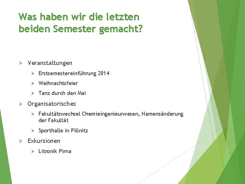 Was haben wir die letzten beiden Semester gemacht? Ø Ø Ø Veranstaltungen Ø Erstsemestereinführung