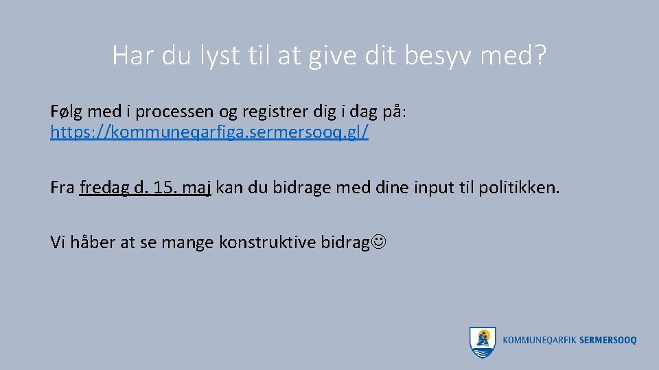 Har du lyst til at give dit besyv med? Følg med i processen og