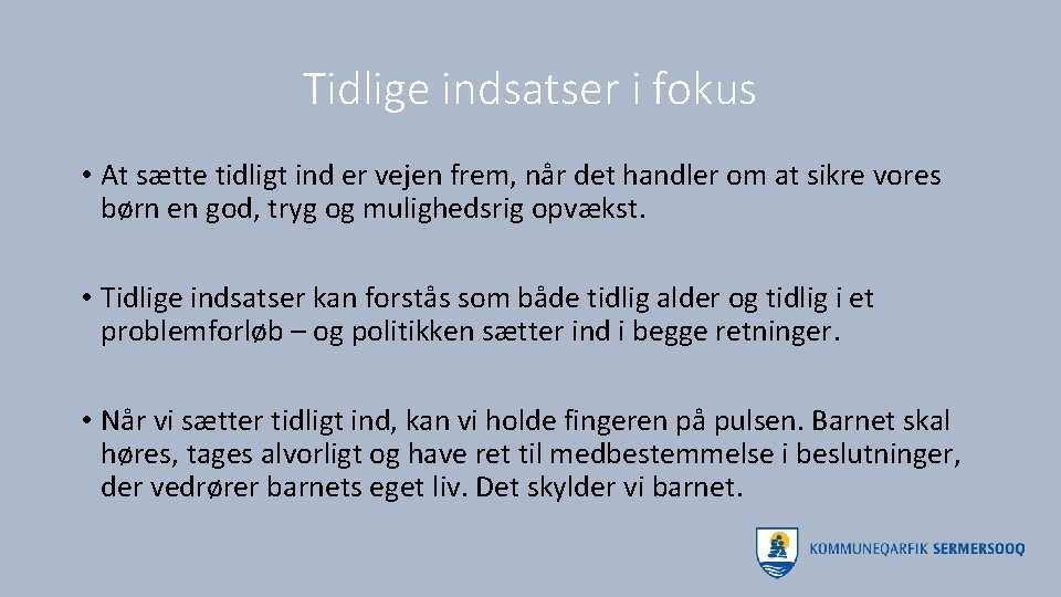 Tidlige indsatser i fokus • At sætte tidligt ind er vejen frem, når det