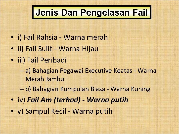 Jenis Dan Pengelasan Fail • i) Fail Rahsia - Warna merah • ii) Fail