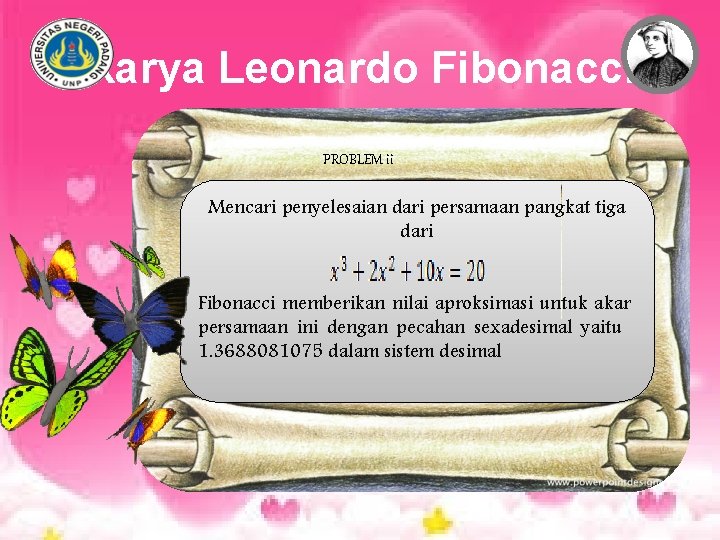 Karya Leonardo Fibonacci PROBLEM ii Mencari penyelesaian dari persamaan pangkat tiga dari Fibonacci memberikan