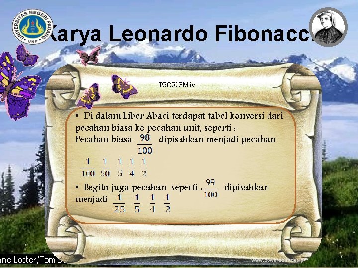 Karya Leonardo Fibonacci PROBLEM iv • Di dalam Liber Abaci terdapat tabel konversi dari