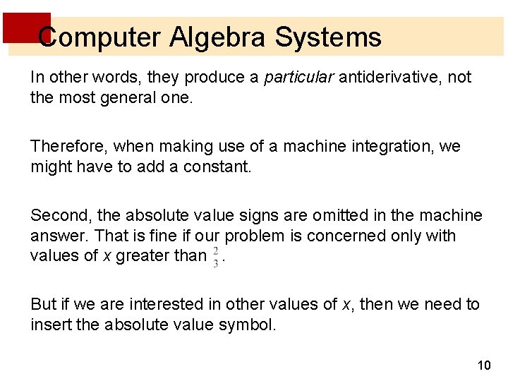 Computer Algebra Systems In other words, they produce a particular antiderivative, not the most Computer Algebra Systems In other words, they produce a particular antiderivative, not the most