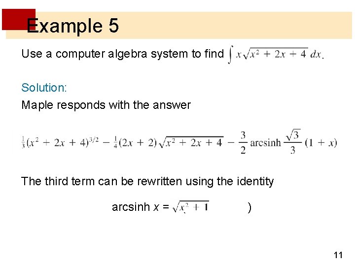 Example 5 Use a computer algebra system to find Solution: Maple responds with the