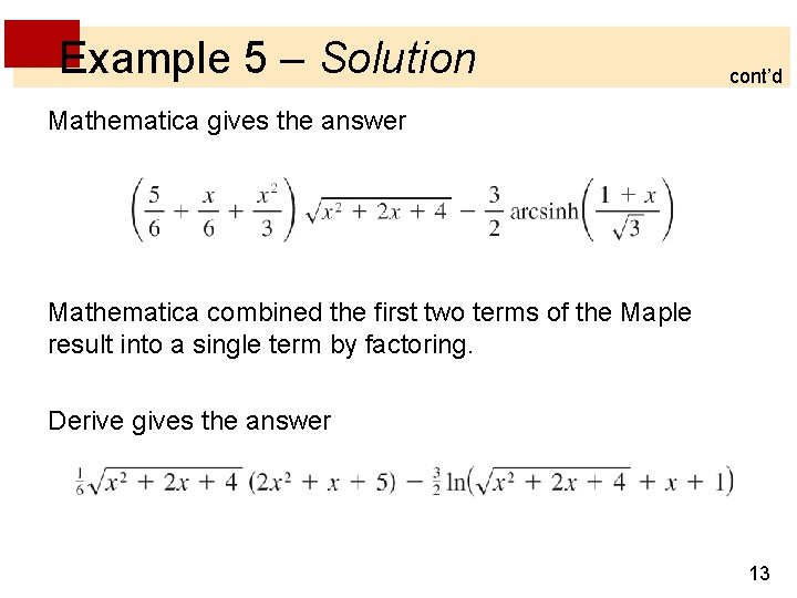 Example 5 – Solution cont’d Mathematica gives the answer Mathematica combined the first two