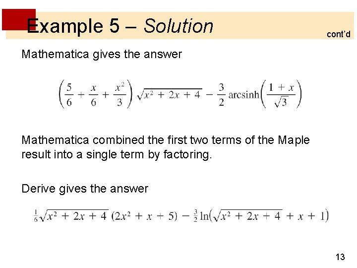 Example 5 – Solution cont’d Mathematica gives the answer Mathematica combined the first two Example 5 – Solution cont’d Mathematica gives the answer Mathematica combined the first two