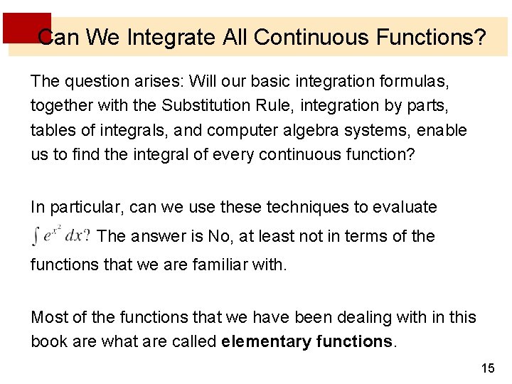 Can We Integrate All Continuous Functions? The question arises: Will our basic integration formulas,