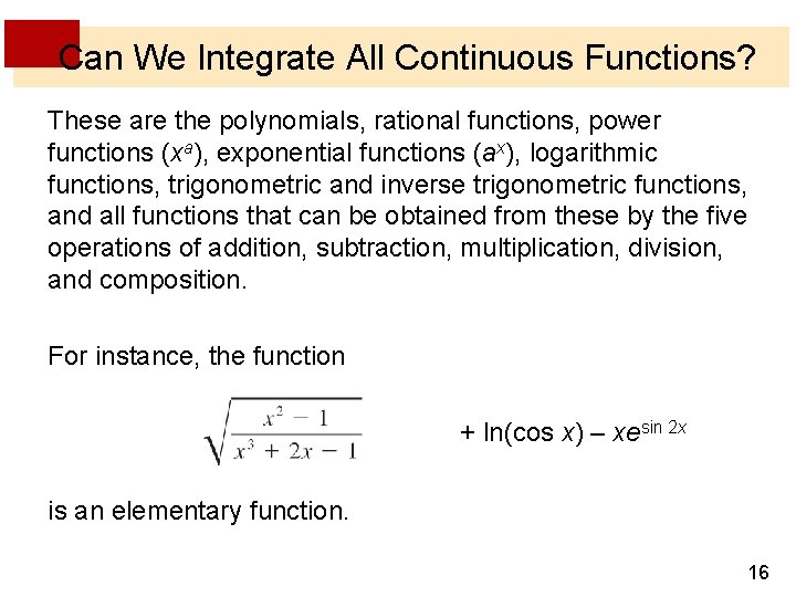Can We Integrate All Continuous Functions? These are the polynomials, rational functions, power functions