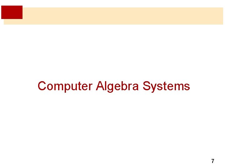 Computer Algebra Systems 7 