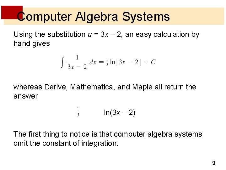 Computer Algebra Systems Using the substitution u = 3 x – 2, an easy