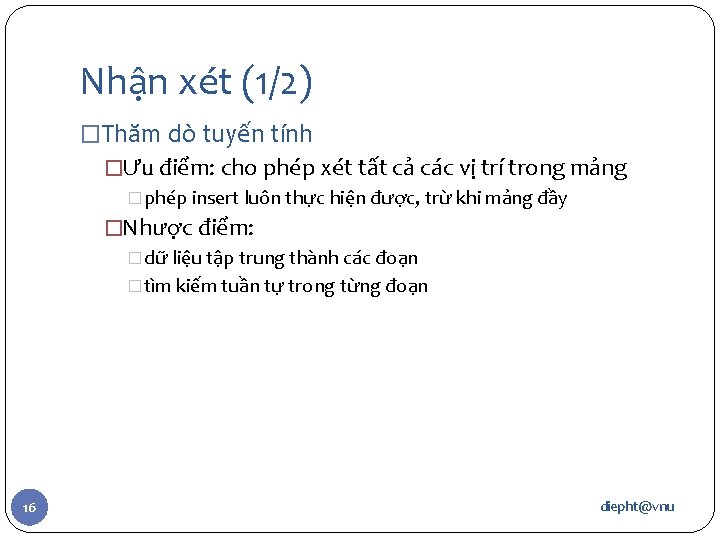 Nhận xét (1/2) �Thăm dò tuyến tính �Ưu điểm: cho phép xét tất cả