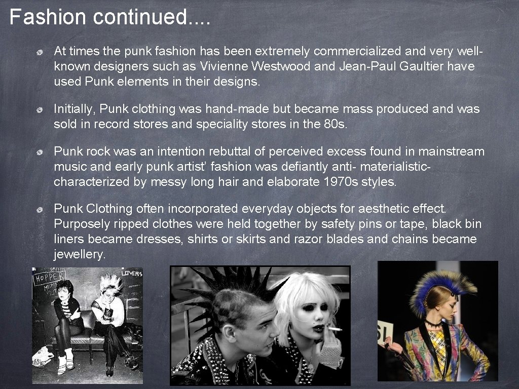 Fashion continued. . At times the punk fashion has been extremely commercialized and very