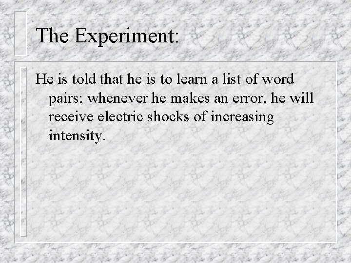 The Experiment: He is told that he is to learn a list of word