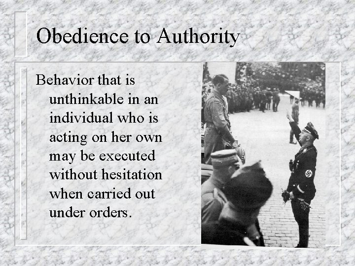 Obedience to Authority Behavior that is unthinkable in an individual who is acting on