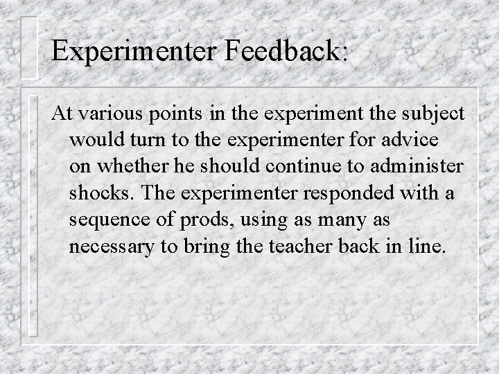 Experimenter Feedback: At various points in the experiment the subject would turn to the