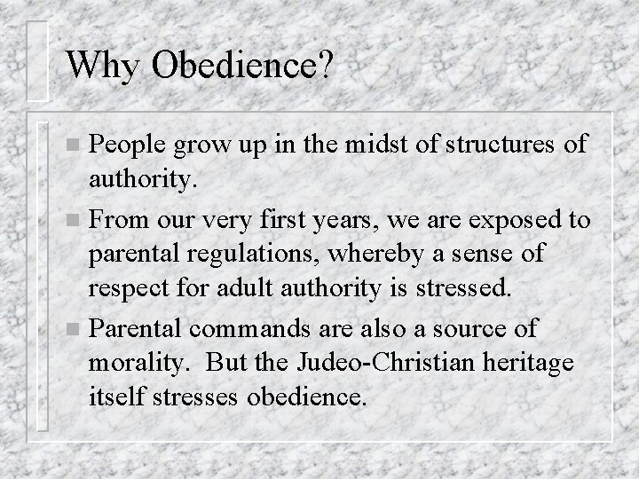 Why Obedience? People grow up in the midst of structures of authority. n From