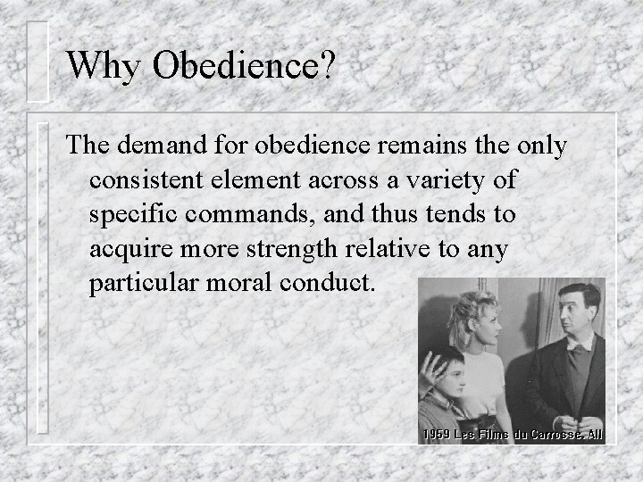Why Obedience? The demand for obedience remains the only consistent element across a variety