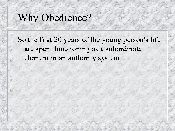 Why Obedience? So the first 20 years of the young person's life are spent