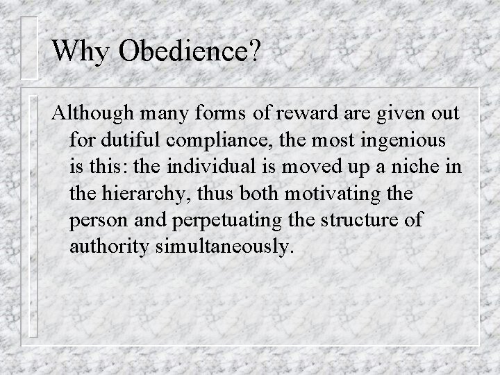 Why Obedience? Although many forms of reward are given out for dutiful compliance, the