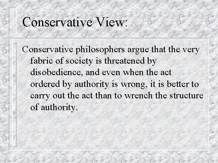 Conservative View: Conservative philosophers argue that the very fabric of society is threatened by