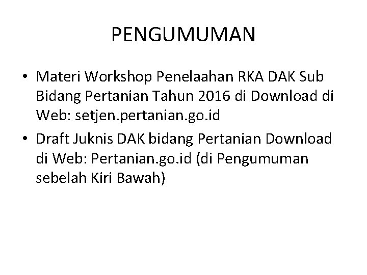 PENGUMUMAN • Materi Workshop Penelaahan RKA DAK Sub Bidang Pertanian Tahun 2016 di Download