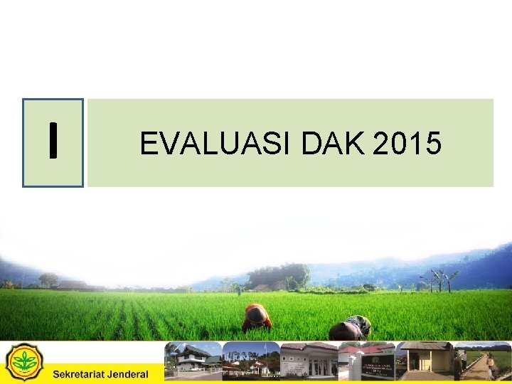 I EVALUASI DAK 2015 Kementerian 3 www. pertanian. go. 