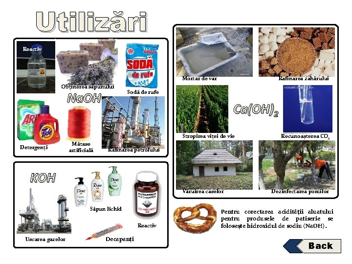 Utilizări Reactiv Mortar de var Obținerea săpunului Na. OH Rafinarea zahărului Sodă de rufe Utilizări Reactiv Mortar de var Obținerea săpunului Na. OH Rafinarea zahărului Sodă de rufe