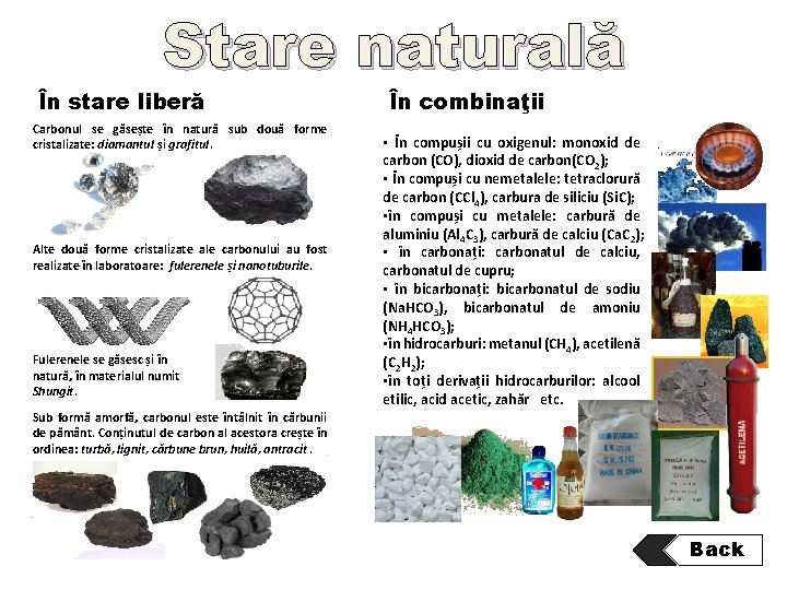 Stare naturală În stare liberă Carbonul se găsește în natură sub două forme cristalizate: Stare naturală În stare liberă Carbonul se găsește în natură sub două forme cristalizate: