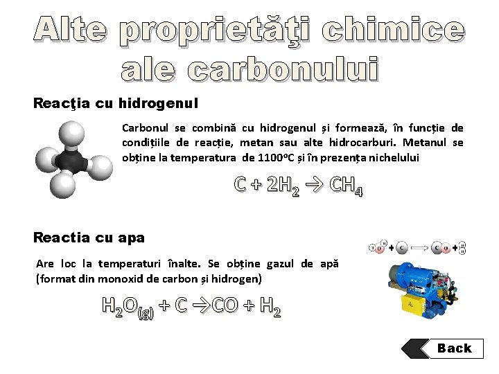 Alte proprietăţi chimice ale carbonului Reacţia cu hidrogenul Carbonul se combină cu hidrogenul și