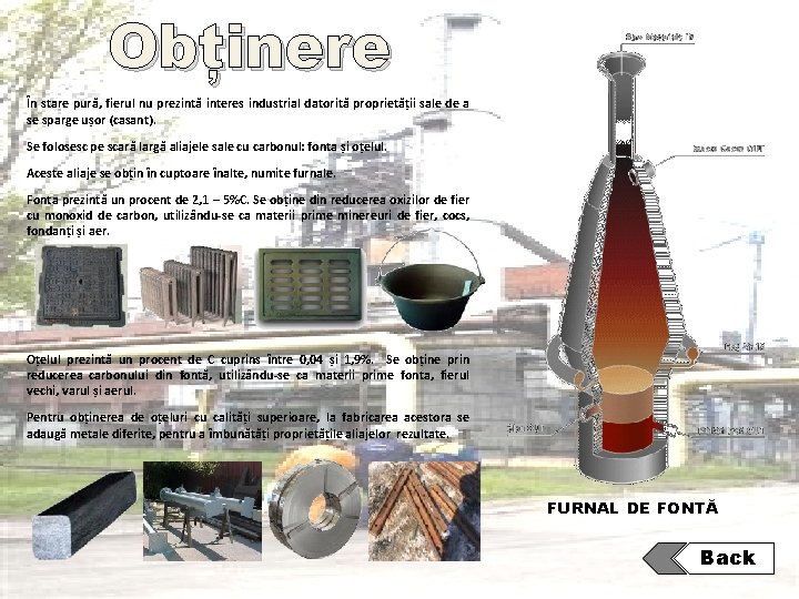 Obținere În stare pură, fierul nu prezintă interes industrial datorită proprietății sale de a Obținere În stare pură, fierul nu prezintă interes industrial datorită proprietății sale de a