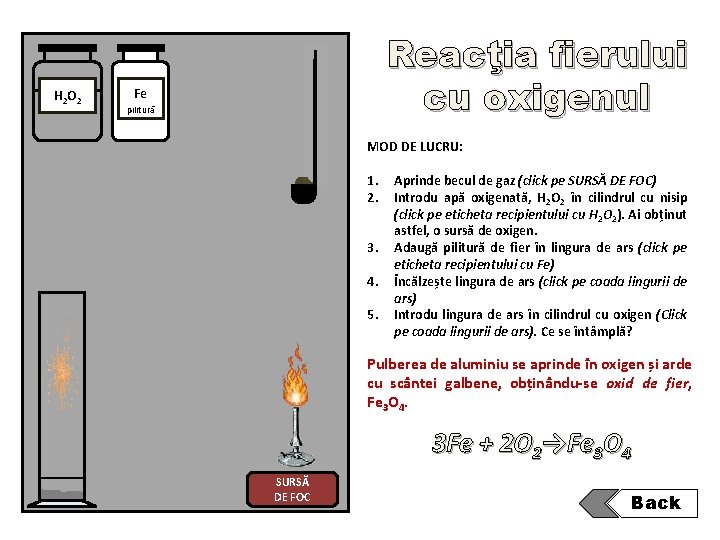 H 2 O 2 Reacţia fierului cu oxigenul Fe pilitură MOD DE LUCRU: 1.