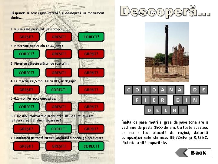 Răspunde la cele şapte întrebări şi descoperă un monument ciudat… Descoperă… 1. Nu se