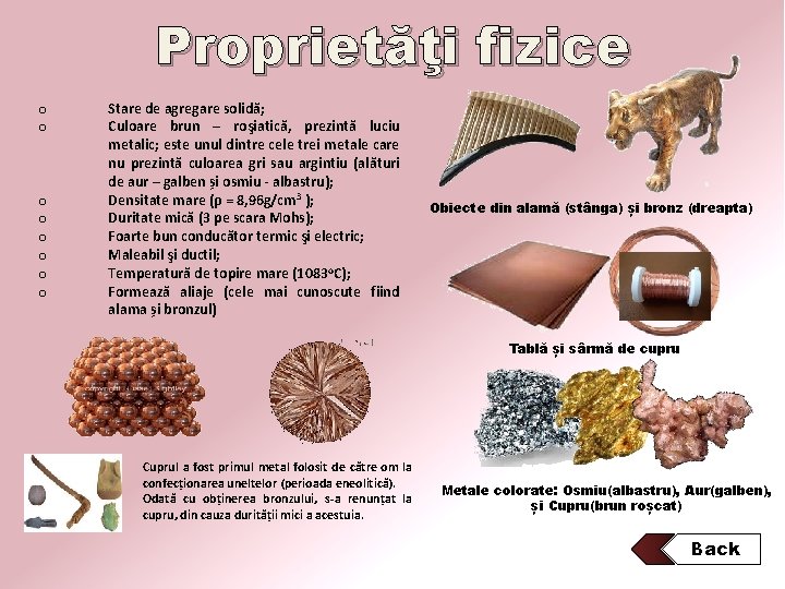Proprietăţi fizice o o o o Stare de agregare solidă; Culoare brun – roşiatică, Proprietăţi fizice o o o o Stare de agregare solidă; Culoare brun – roşiatică,