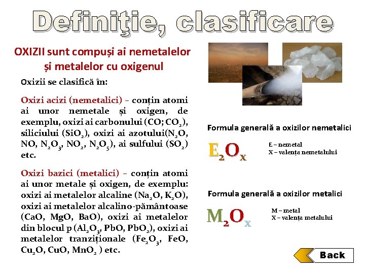 Definiţie, clasificare OXIZII sunt compuși ai nemetalelor și metalelor cu oxigenul Oxizii se clasifică