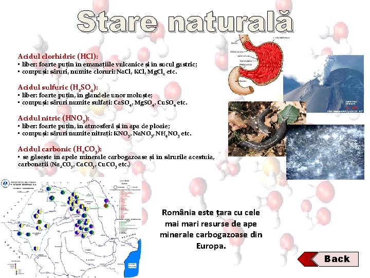 Stare naturală Acidul clorhidric (HCl): • liber: foarte puțin în emanațiile vulcanice și în